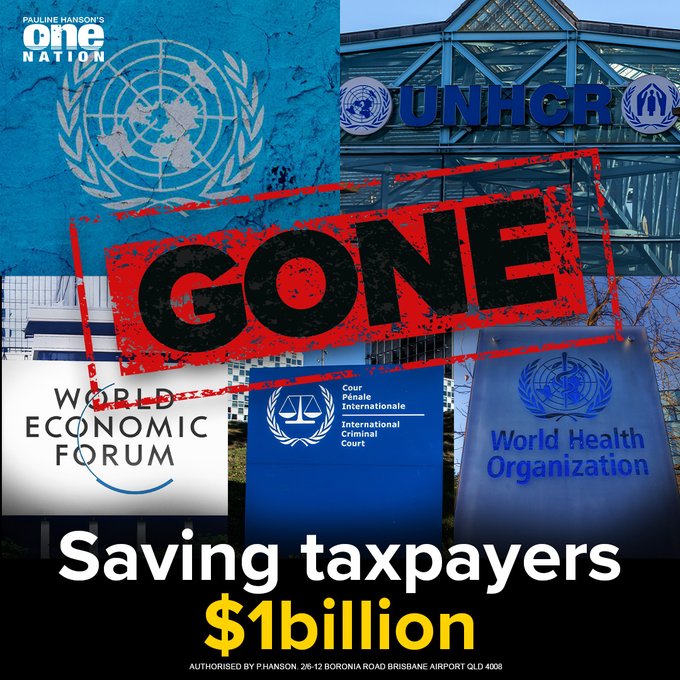 PaulineHansonOz's tweet photo. One Nation will stop the federal government wasting billions on unelected global bodies that undermine Australia’s sovereignty and dictate policies that hurt our economy, industries, and way of life.

We will withdraw from the UN, WHO, WEF, and others, ensuring Australia is not dictated to by foreign bureaucrats.

We will also exit the Paris Agreement, ending costly climate mandates that drive up power prices and cripple our industries. That money should be invested in creating cheap energy, more jobs, more housing, and a better future for Australians!

No more globalist control. No more taxpayer-funded handouts. It’s time to put Australia first.