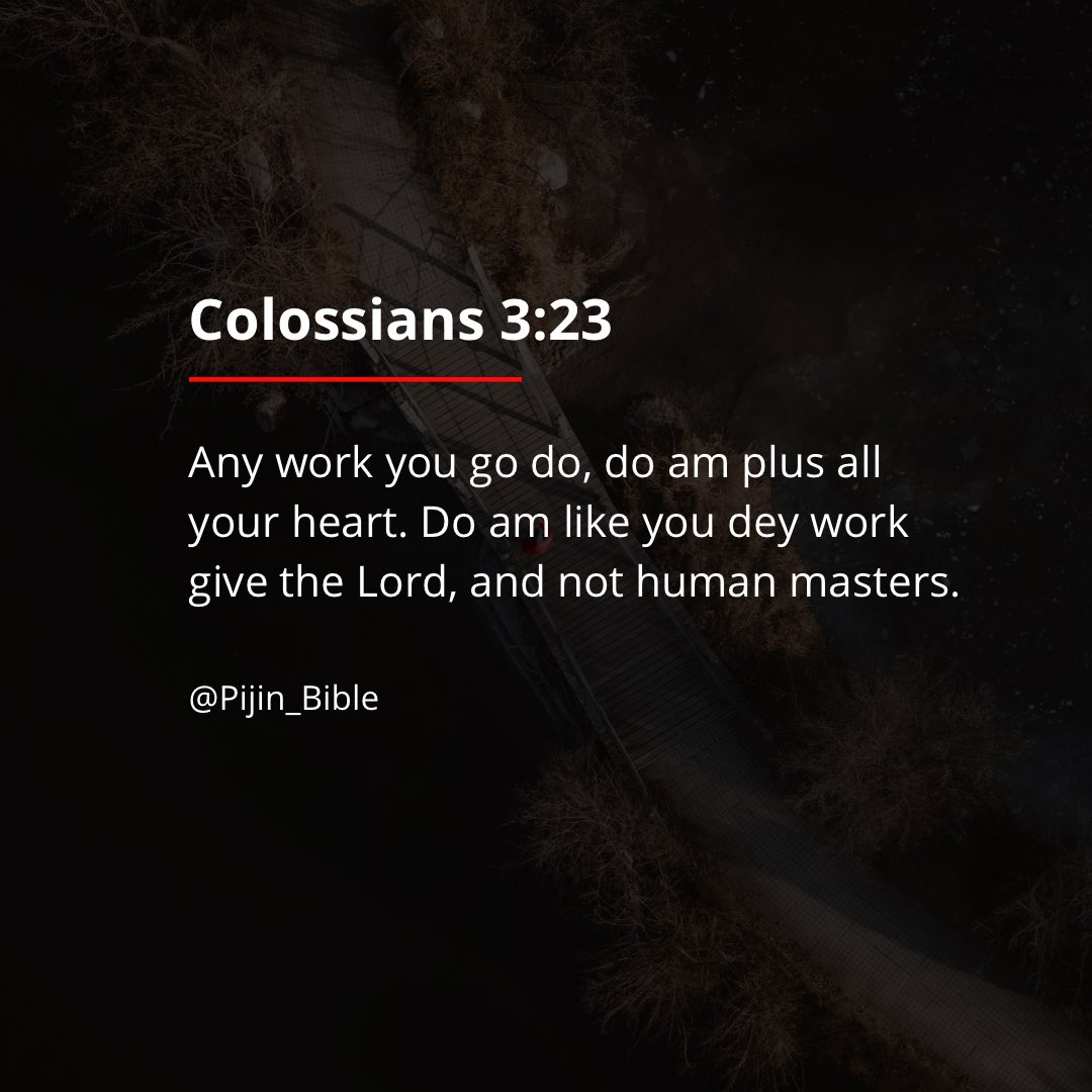 PiJin_Bible's tweet photo. Colossians 3:23
#PijinBible https://t.co/j5aZX67YtE