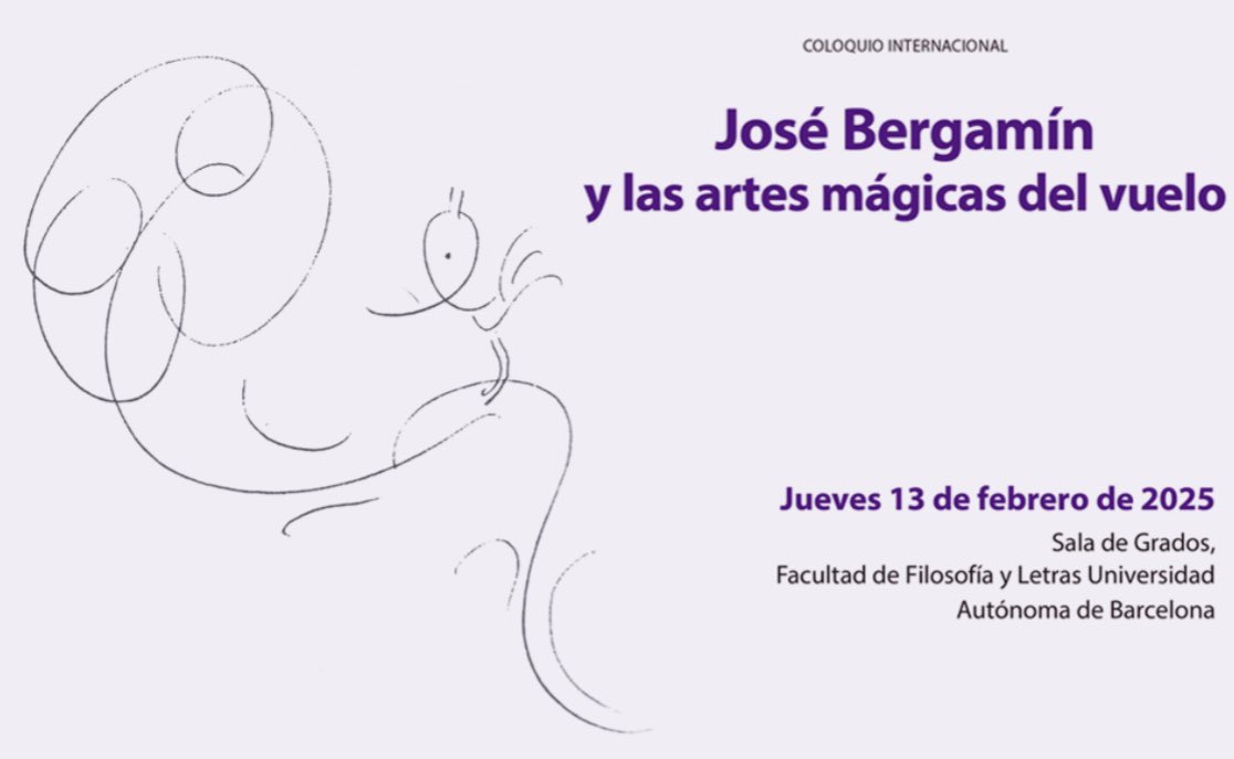 💭Coloqui internacional: “José Bergamín y las artes mágicas del vuelo”

🗓️13 de febrer de 2025

📍Sala de Graus de la Facultat de Filosofia i Lletres de la UAB
