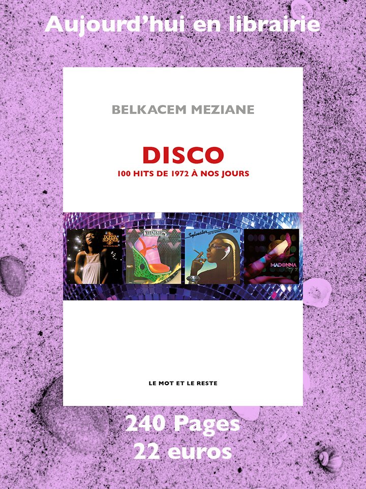 Sortie aujourd'hui de mon ouvrage sur le Disco aux éditions Le Mot et Le Reste.