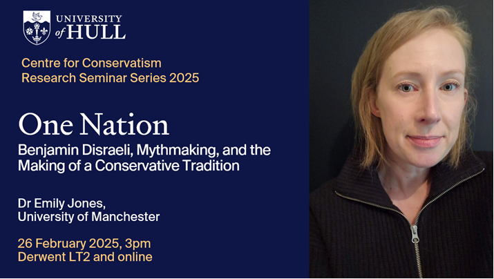 Centre for Conservatism @UniOfHull (@cenconhull) on Twitter photo One Nation: Benjamin Disraeli, Mythmaking, and the Making of a Conservative Tradition
Dr Emily Jones <a href="/EmilyJonesVIII/">Emily Jones</a> (University of Manchester)
26 February, 3pm. Derwent LT2 and online.
Abstract below 👇 Register here: events.teams.microsoft.com/event/71e42ce6… One Nation: Benjamin Disraeli, Mythmaking, and the Making of a Conservative Tradition
Dr Emily Jones <a href="/EmilyJonesVIII/">Emily Jones</a> (University of Manchester)
26 February, 3pm. Derwent LT2 and online.
Abstract below 👇 Register here: events.teams.microsoft.com/event/71e42ce6…