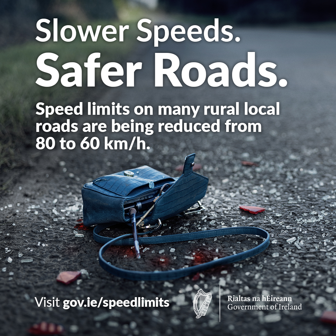 Speed limits on many rural local roads have been reduced from 80 to 60km/h.

Going slower significantly reduces the risk of death in a collision.

Visit gov.ie/speedlimits

#slowerspeeds

Laghdaíodh an luasteorainn ar go leor bóithre tuaithe áitiúla ó 80 go 60 cm/u. 

Nuair