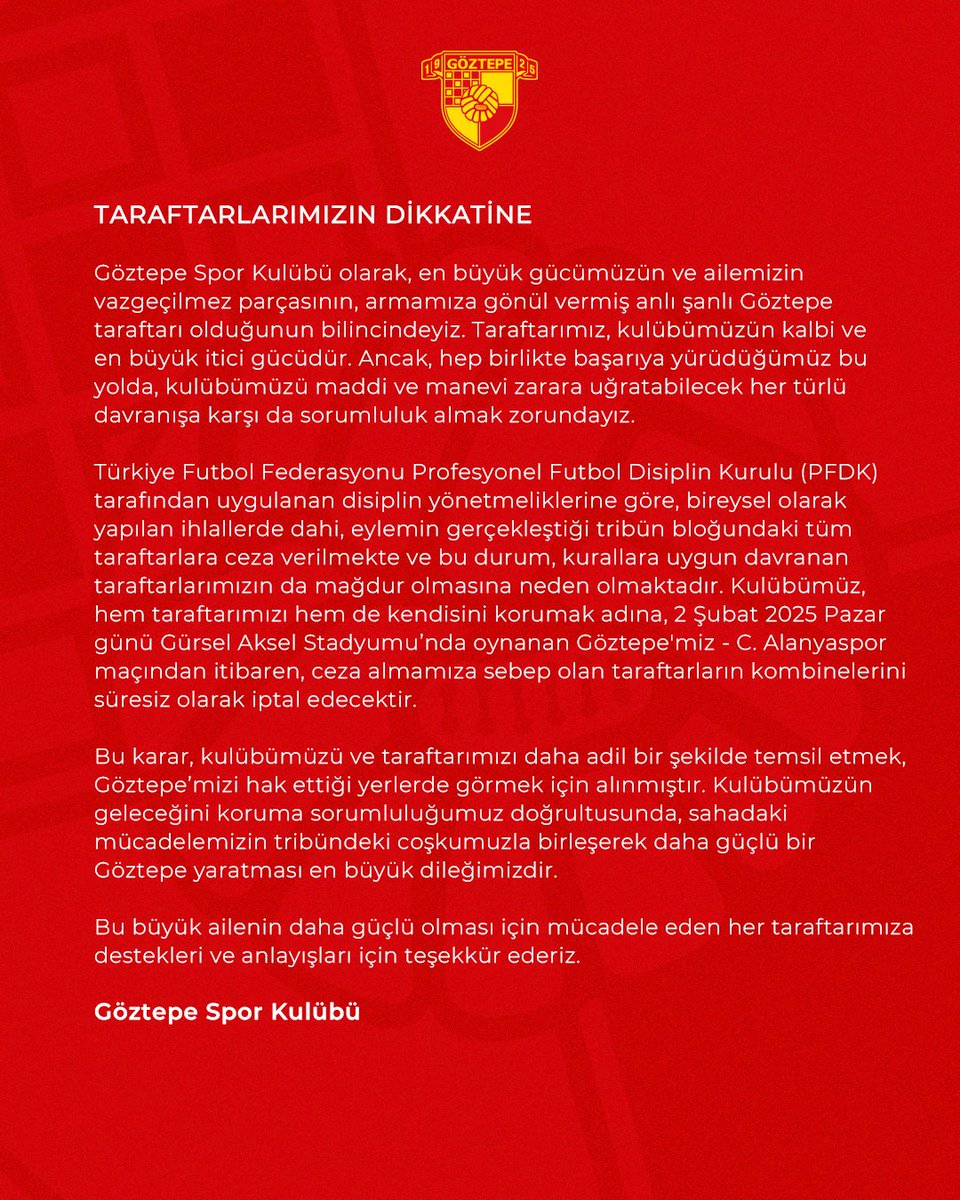 Goztepe's tweet image. Taraftarlarımızın Dikkatine

Göztepe Spor Kulübü olarak, en büyük gücümüzün ve ailemizin vazgeçilmez parçasının, armamıza gönül vermiş anlı şanlı Göztepe taraftarı olduğunun bilincindeyiz. Taraftarımız, kulübümüzün kalbi ve en büyük itici gücüdür. Ancak, hep birlikte başarıya…