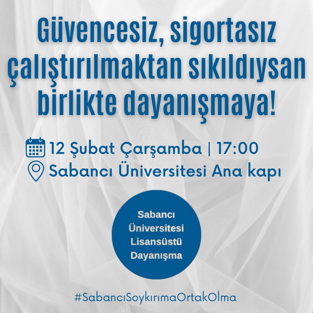 sugraddayanisma's tweet photo. Özgür bir üniversite ve adil çalışma koşulları için bir araya geliyoruz! Güvencesiz çalışmaya ve ifade özgürlüğüne yönelik baskılara karşı birlikte ses çıkarmak için 12 Şubat Çarşamba günü saat 17.00’de Sabancı Üniversitesi Ana Kapı’da buluşuyoruz. https://t.co/2BIh9QOYq8