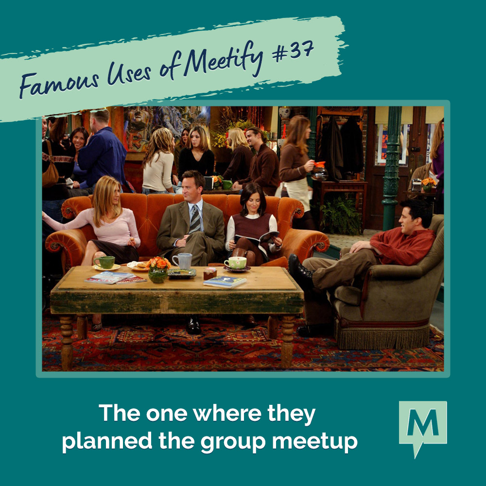 I'll be there for you... when you need to schedule a meeting.