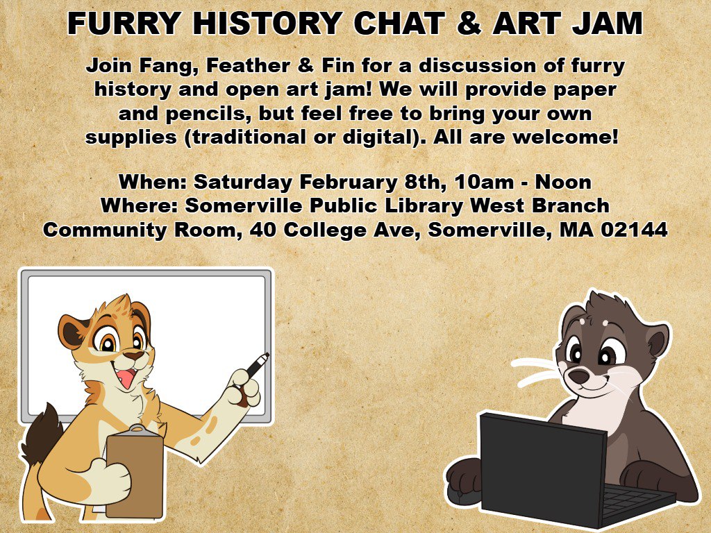Tomorrow is our first ever Furry History Chat Meet! It will be from 10am - Noon at the Somerville Library! 

Join us for a presentation from Chipper, followed by an Art Jam and old furry videos! It's going to be a fun time and the first of many!