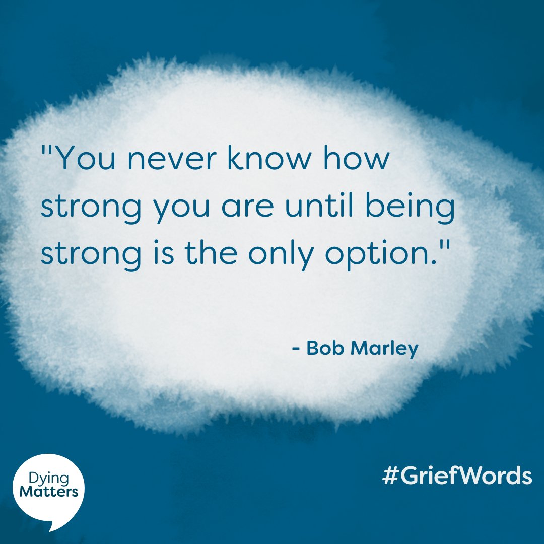 "You never know how strong you are until being strong is the only option."

Bob Marley for this week's #GriefWords 💛💙