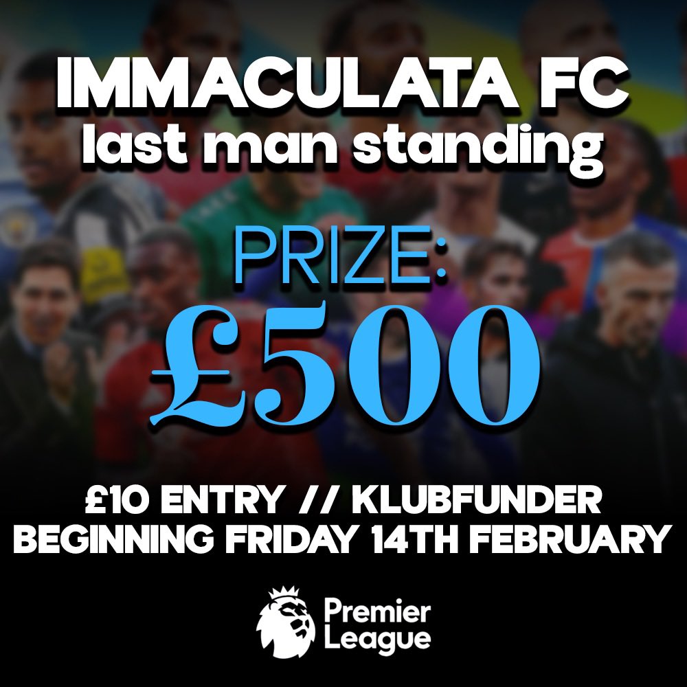 Immaculata’s last man standing kicks off on Friday 14th February.

£10 entry fee // £500 to winner.

To enter; klubfunder.com/Clubs/Immacula…