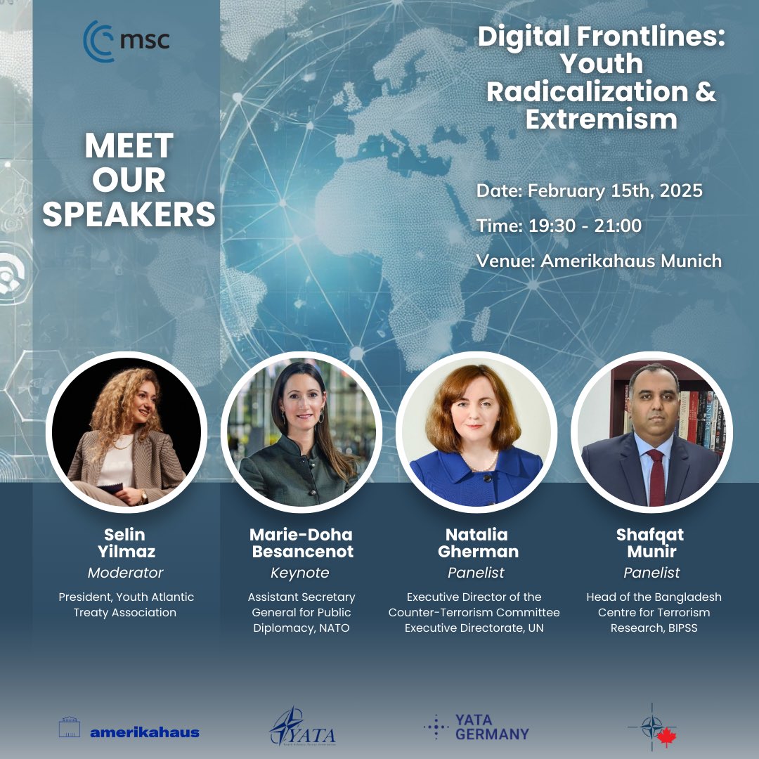👥 Meet the Speakers for “Digital Frontlines: Youth Radicalization &amp; Extremism”

We’re happy to share the lineup of speakers for our Munich Security Conference 2025 side event.

We’re looking forward to hearing their insights and engaging in meaningful discussions!