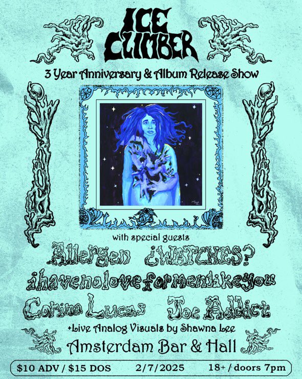 i hope to see everyone at the amsterdam bar and hall tonight to celebrate ice climbers release and anniversary. oh also we’re playing