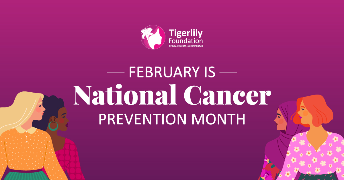 February is #NationalCancerPreventionMonth! At Tigerlily Foundation, we empower individuals with education, advocacy, and support to reduce cancer risk and improve outcomes. Let’s take action together! #CancerPrevention #TigerlilyFoundation