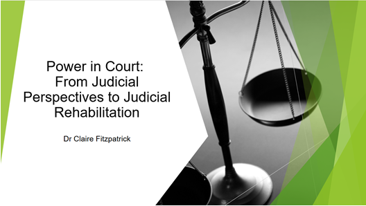 For the Law School’s Research Seminar Series this week Dr Claire Fitzpatrick discussed her insightful and timely paper 'Power in the court room: From judicial perspectives to judicial rehabilitation.