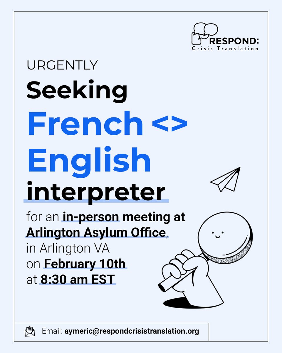 Respond Crisis Translation (@respondcrisis) on Twitter photo 🚨 We are urgently seeking a French <> English interpreter for an in-person meeting at Arlington Asylum Office, Arlington VA, February 10th, 8:30 am EST
If you are interested please reach out to aymeric@respondcrisistranslation.org
#french #frenchenglishinterpreter #interpreter 🚨 We are urgently seeking a French <> English interpreter for an in-person meeting at Arlington Asylum Office, Arlington VA, February 10th, 8:30 am EST
If you are interested please reach out to aymeric@respondcrisistranslation.org
#french #frenchenglishinterpreter #interpreter