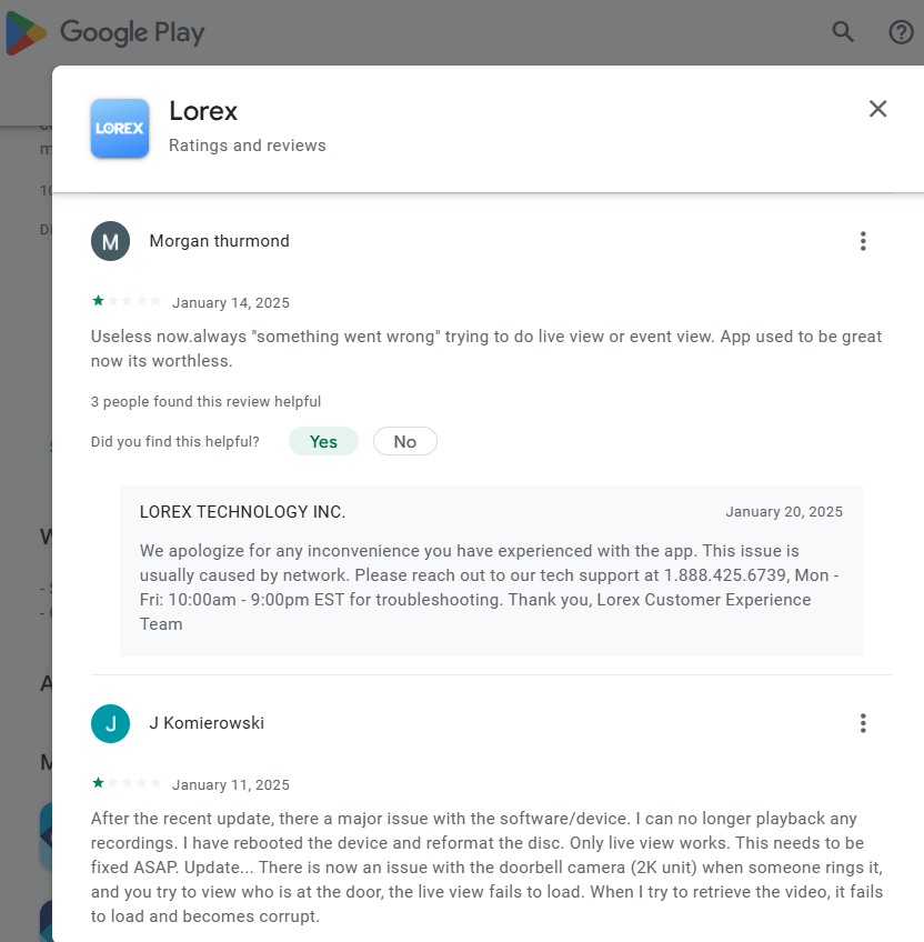 [GooglePlay-QualityRev#503267](*)(The most trashy app?) Lorex or Wicked{Ken Wasylyshen- January 25, 2025- This was a great system until the upgrade. Otherwise it was a 5 star. If it gets resolved I will ch...ors regularly. Can't even log in.}(ALTM In Sum => Vicious-Lorex)272139