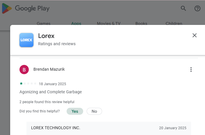 [GooglePlay-QualityRev#561087](*)(The most trashy app?) Lorex-Horrible{Malcom Flot- January 15, 2025- The comment I made stating that Lorex was a big mistake; do not apply to any of the products selling to...ortive toward their original customers}(Finally => Wicked-Lorex)272424