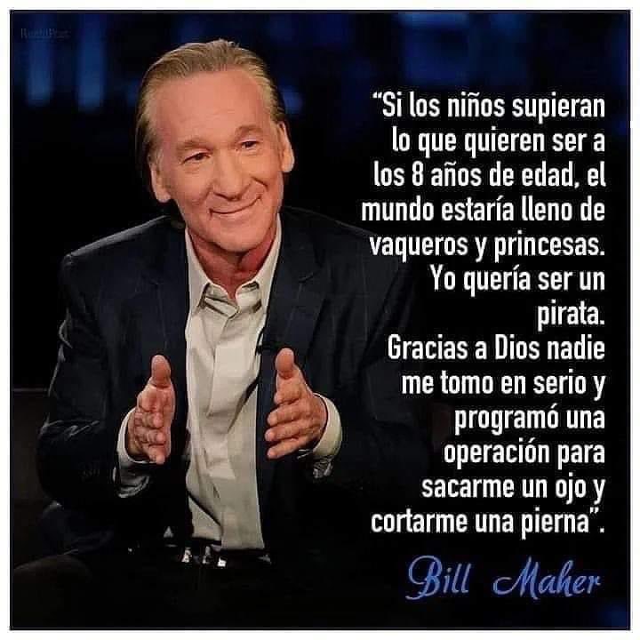 <a href="/Quarter04232136/">🇪🇸Quarter's⚓💚🏴󠁧󠁢󠁷󠁬󠁳󠁿🇹🇷🇵🇷🇫🇮🇺🇸 💯</a> "Si los niños supieran lo que quieren ser a los 8 años de edad, el mundo estaría lleno de vaqueros y princesas.
Yo quería ser un pirata.
Gracias a Dios nadie me tomo en serio y programó una operación para sacarme un ojo y cortarme una pierna”
Bill Maher