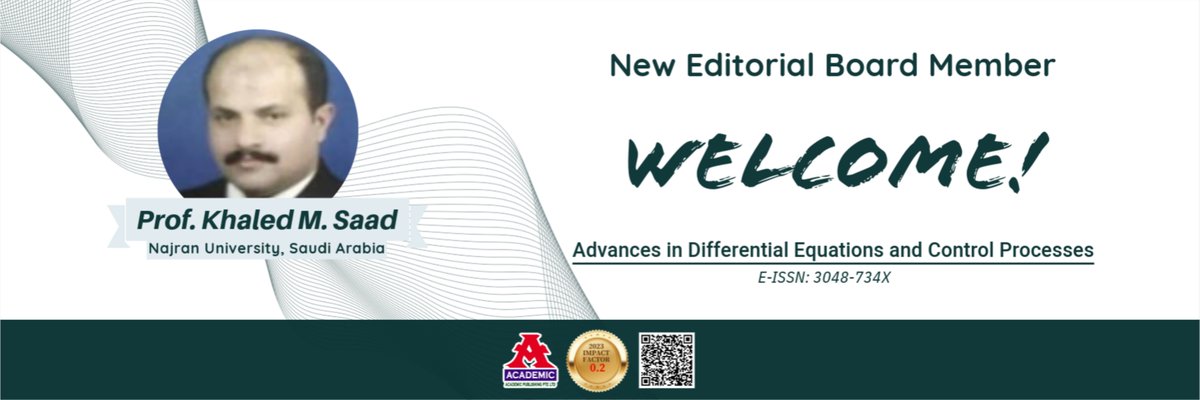ADECP_Acad_Pub's tweet image. 📍Let us warmly welcome Prof. Khaled M. Saad as the new member of our ADECP's Editorial Board. 👏👏👏
Prof. Khaled M. Saad
Najran University, Saudi Arabia
Interests: #numericalsolutions for fractional #differentialequations