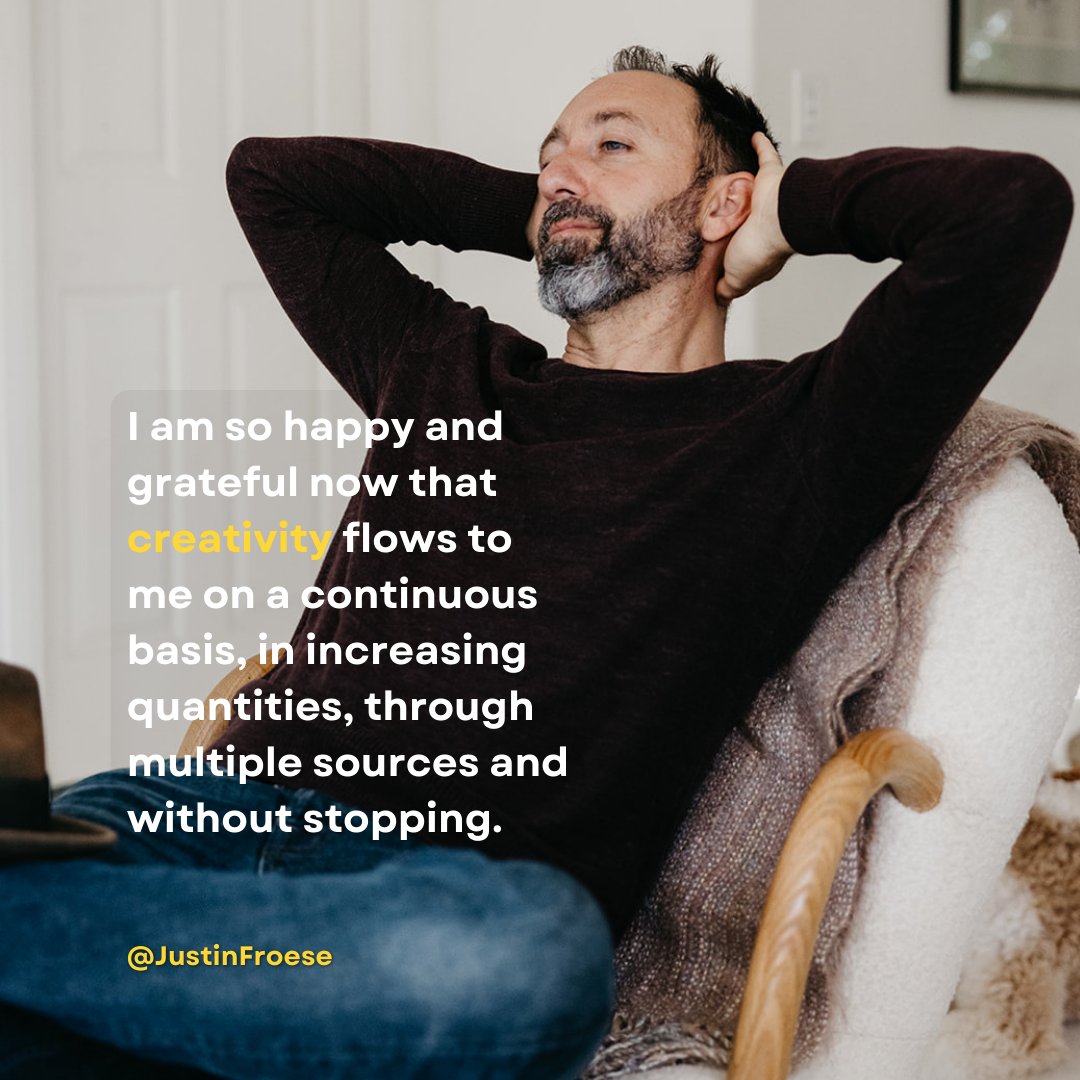 JustinFroese's tweet photo. AFFIRMATION FOR CREATIVES: I am so happy and grateful now that creativity flows to me on a continuous basis, in increasing quantities, through multiple sources and without stopping. https://t.co/toNdFVaM3L