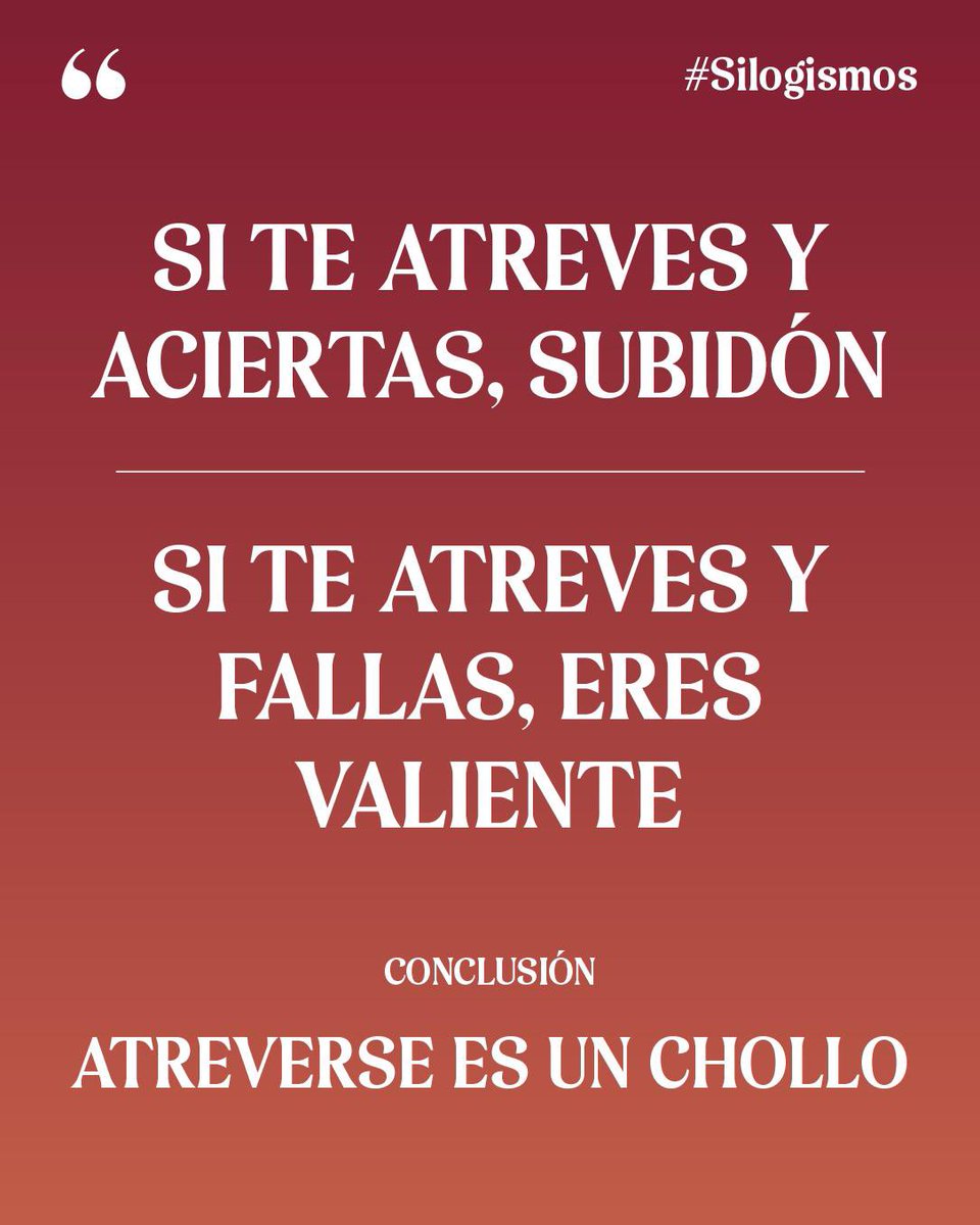 Ser valiente es un chollo
#silogismos