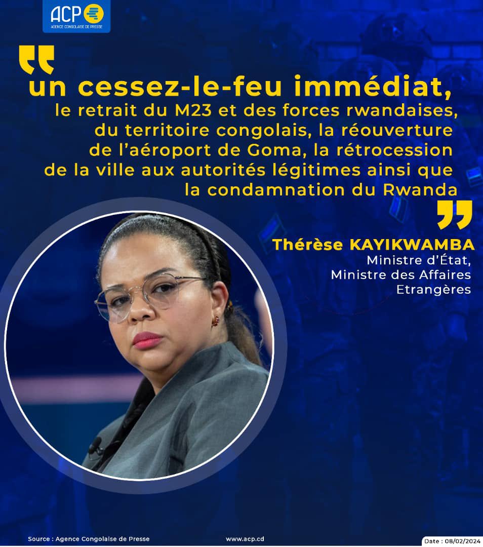 #RDC ! Un cessez-le-feu immédiat, le retrait du M23 et des forces rwandaises, du territoire congolais, la réouverture de l'aéroport de Goma, la rétrocession de la ville aux autorités légitimes ainsi que
la condamnation du Rwanda

Thérèse KAYIKWAMBA
Ministre d'État, Ministre des