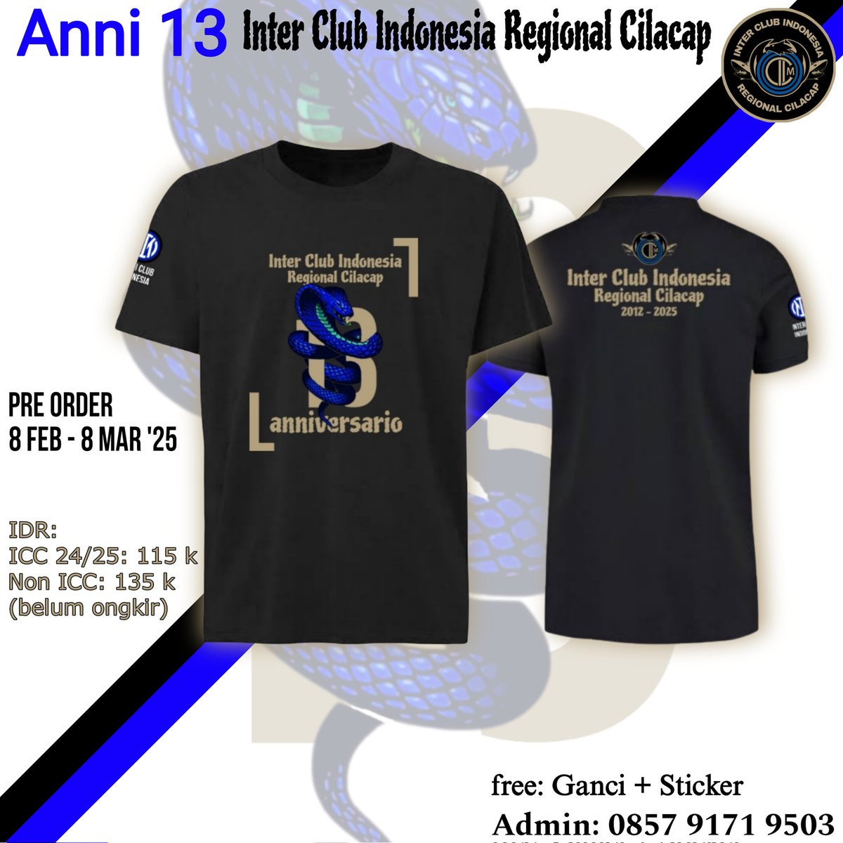 Pre Order T-shirt
Anni 13 ICI Cilacap

Cotton combad 24's
Sablon plastisol

IDR :
ICC 24/25 : 115k
Non ICC : 135k
(belum ongkir)

Size:
S - XL
2XL : +5k
3XL : +10k
4XL : +15k
Lengan panjang (+10k)

Pemesanan &amp; Pelunasan:
8 Feb - 8 Mar '25

Info : Admin 0857 9171 9503