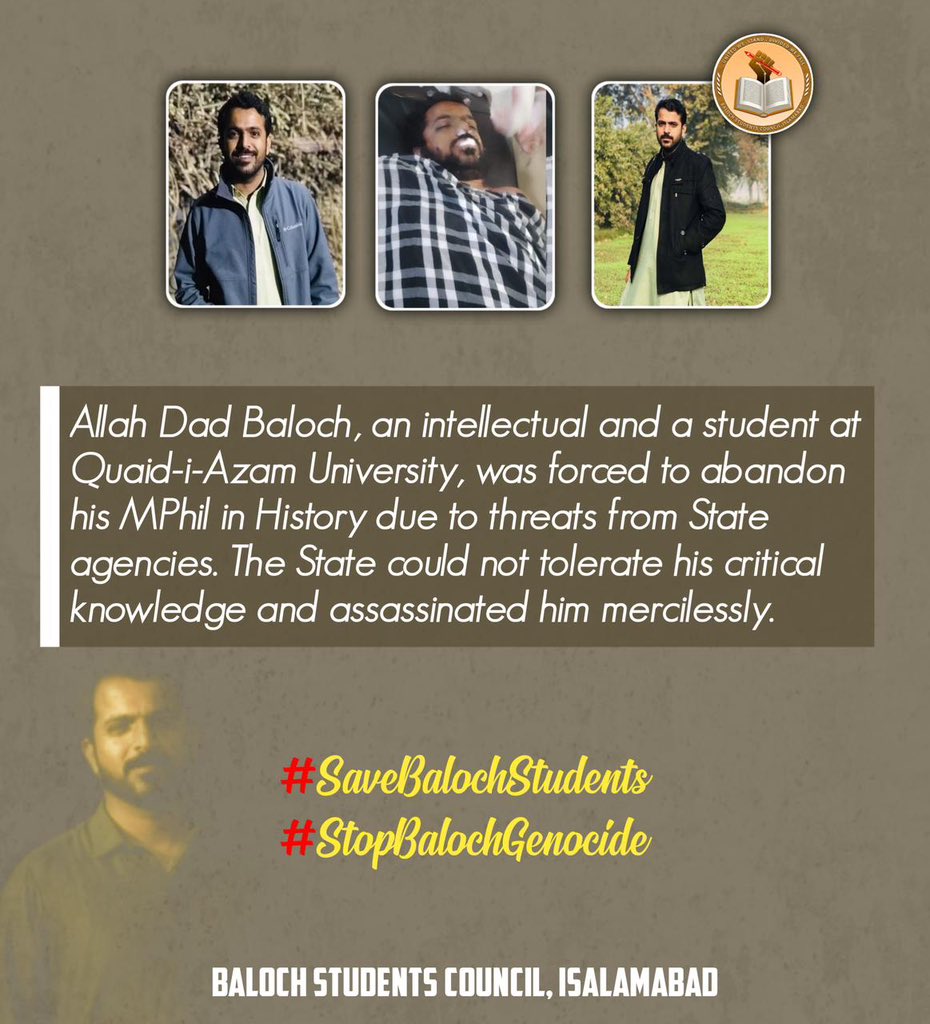 Allah Dad Baloch, an intellectual and a student at Quaid-i-Azam University, was forced to abandon his MPhil in History due to threats from State agencies. The State could not tolerate his critical knowledge and assassinated him mercilessly

#StopBalochGenocide
#SaveBalochStudents