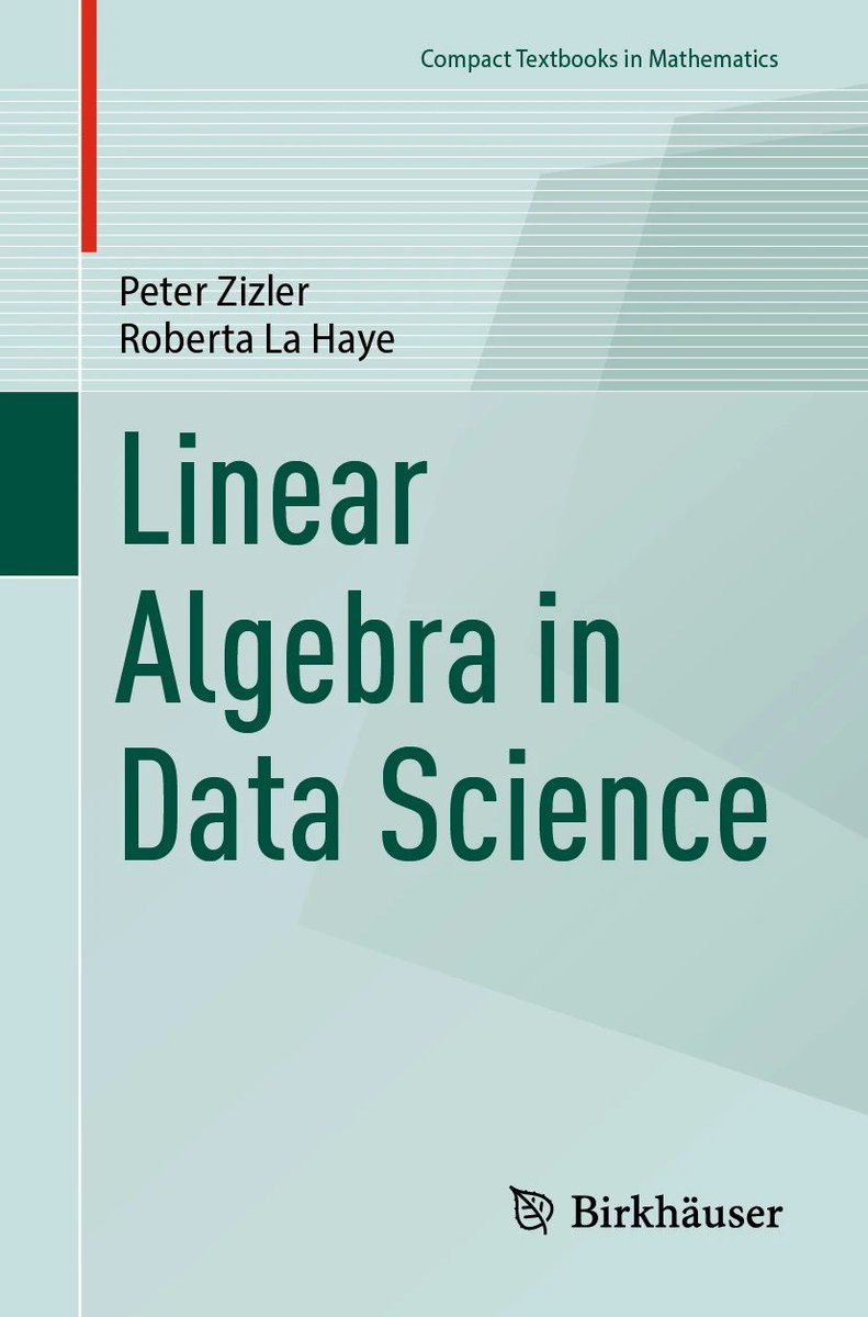 "Linear Algebra in Data Science"

A compact book (about 200 pages) covering lots of linear algebra relevant to Data Science

link.springer.com/book/10.1007/9…

Contents:
1. Introduction
2. Projections
3. Matrix Algebra
4. Rotations &amp; Quaternions
5. Haar Wavelets
6. Singular Value