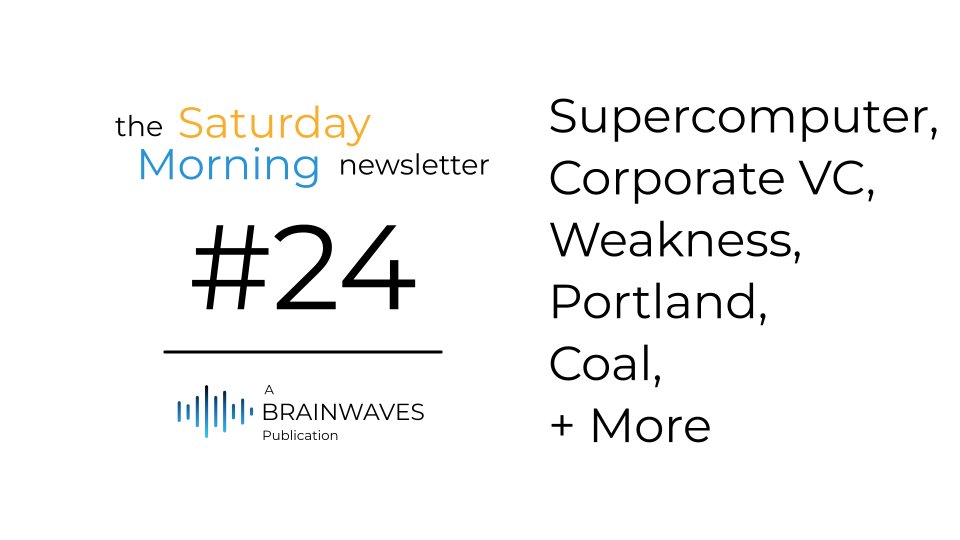 brainwavesdotme's tweet image. The Saturday Morning Newsletter #24: Weakness, Supercomputer, Coal, Portland, Corporate VC, and More  

Read Now: brainwaves.me 

#weakness #coal #portland #vc #venture #capital