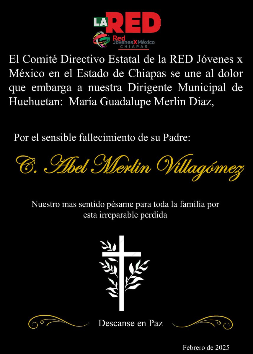 El #CDE de #LaREDChiapas se une al dolor que embarga a nuestra Dirigente Municipal de #LaREDHuehuetán María Guadalupe Merlin Díaz.

Por el sensible fallecimiento de su padre: Sr. Abel Merlin Villagómez.

Nuestro más sentido pésame para toda la familia por esta erreparable perdida