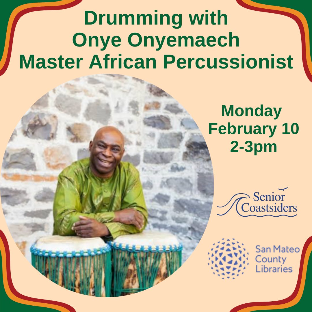 Join the San Mateo County Libraries (SMCL) at Senior Coastsiders on Mon, February 10, 2-3pm for drumming with Onye Onyemaechi, world - renowned Master African percussionist, performer, author and speaker.  Monday, Feb 10 from 2-3pm. 925 Main St, HMB. #seniorcoastsiders #drumming
