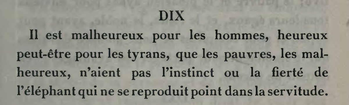 “It is unfortunate for men, perhaps fortunate for tyrants, that the poor, the unhappy, have not the instinct or pride of the elephant which refuses to breed in servitude.” —Chamfort