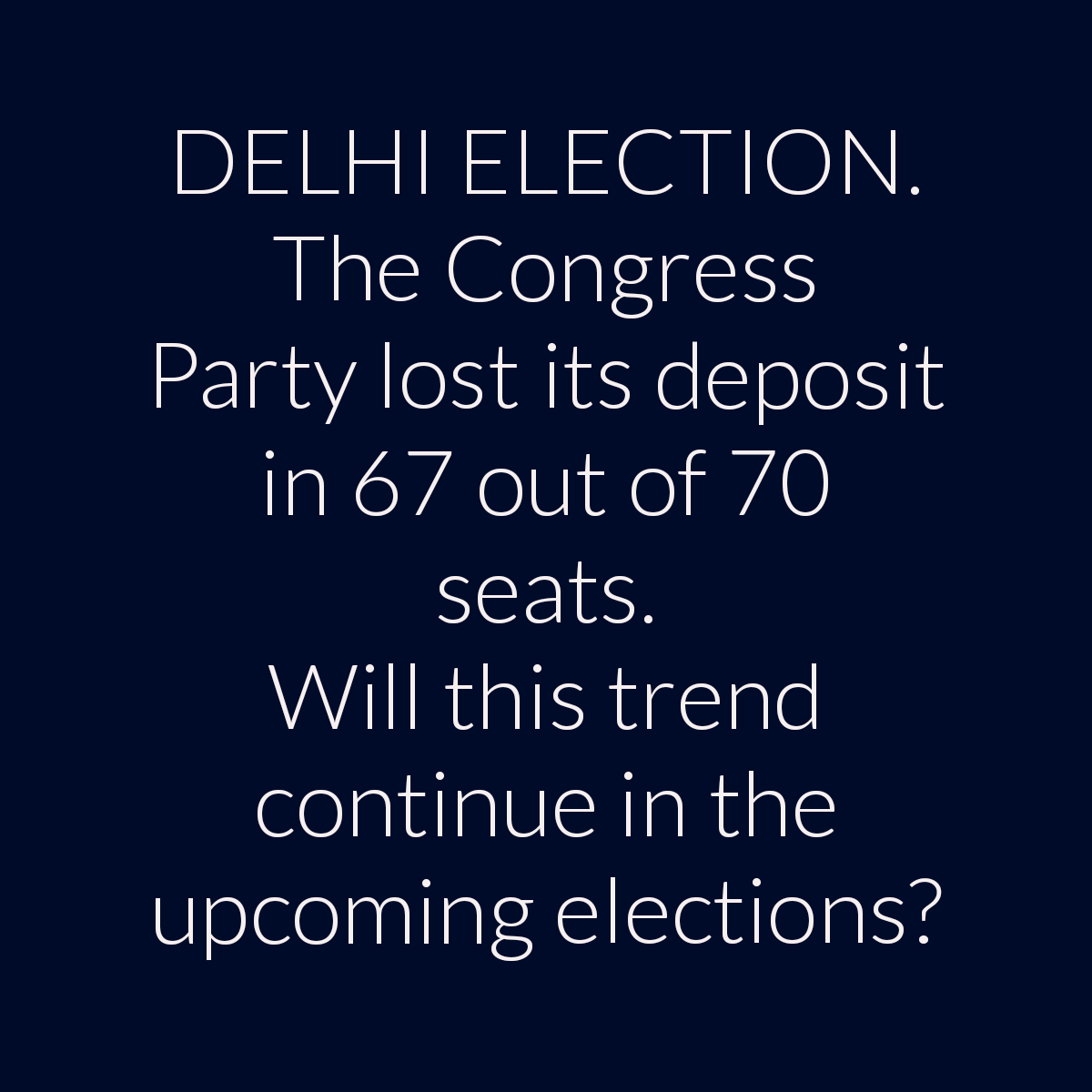 sciencemybreath's tweet photo. @TimesAlgebraIND DELHI ELECTION. 
The Congress Party lost its deposit in 67 out of 70 seats.
Will this trend continue in the upcoming elections? https://t.co/EBdzCWUzAp