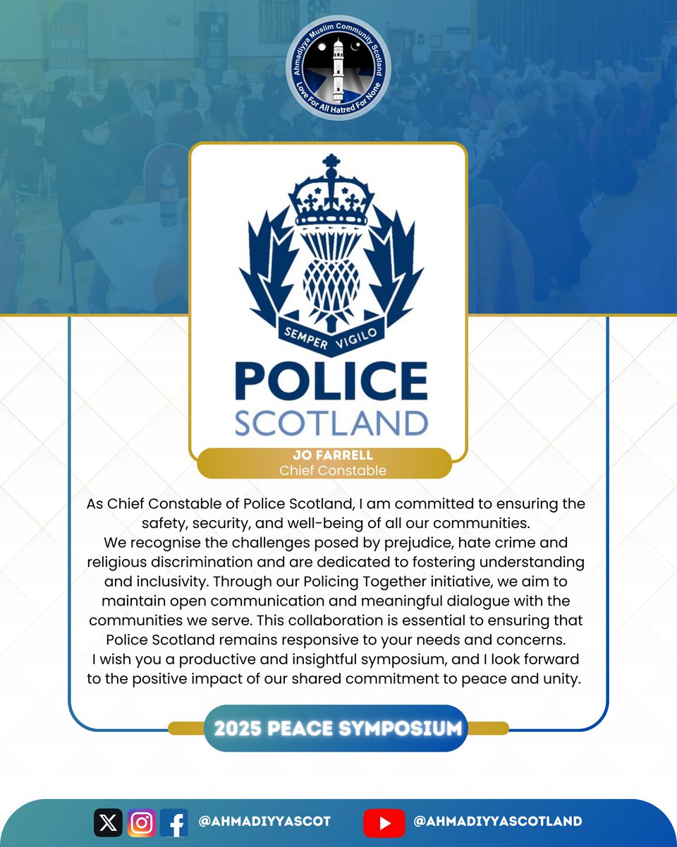 Message of Support from Chief Constable, Jo Farrell <a href="/PoliceScotland/">Police Scotland</a> 

Thank you so much for your continued support.

<a href="/AhmadiyyaUK/">Ahmadiyya UK</a> community greatly appreciate all the work you do.

#PeaceSymposiumScotland