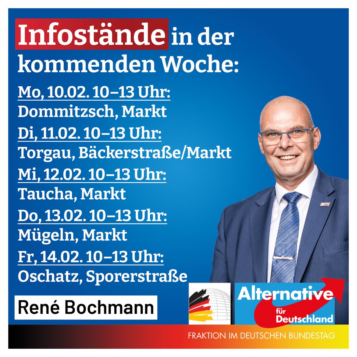 ReneBochmannMdB's tweet photo. Treffen Sie mich nächste Woche an den Infoständen!
🔹 Mo, 10.02. 10–13 Uhr: #Dommitzsch, Markt
🔸 Di, 11.02. 10–13 Uhr: #Torgau, Bäckerstraße/Markt
🔹 Mi, 12.02. 10–13 Uhr: #Taucha, Markt
🔸 Do, 13.02. 10–13 Uhr: #Mügeln, Markt
🔹 Fr, 14.02. 10–13 Uhr: #Oschatz, Sporerstraße https://t.co/pEsRK5oKQJ