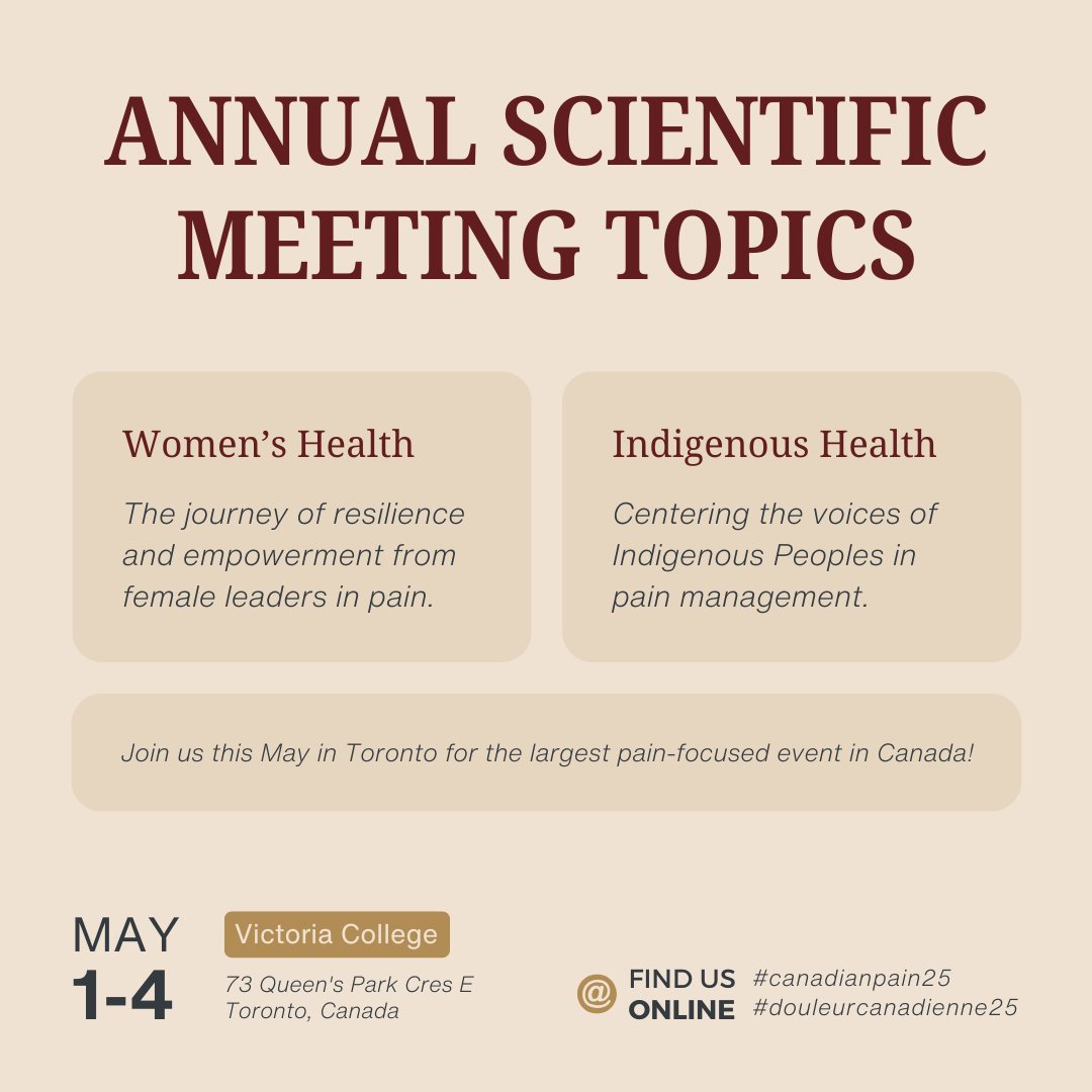 Our upcoming meeting will cover key topics, including both National and International priorities:

✨ Women’s Health
✨ Indigenous Health
✨ Substance Use and Opioid Crisis
✨ Pain and Mental Health
✨ … and so much more!

Join us this May in Toronto for the largest pain-focused
