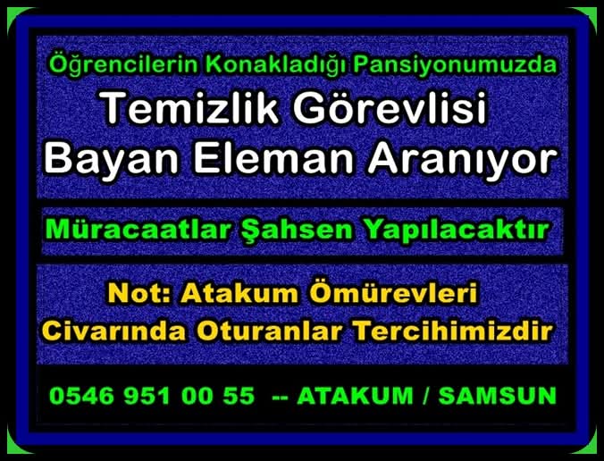 Öğrencilerin Konakladığı Pansiyonumuzda Temizlik Yapabilecek Bayan Eleman Arıyoruz.
Gerçekten İşe İhtiyacım Var Diyenler Arasın. Görüşmeler Yüz Yüze Yapılacaktır.