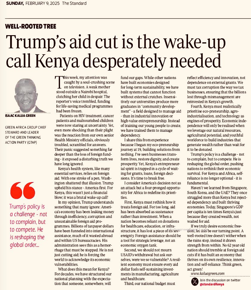 IsaacKalua's tweet photo. Kenya must wake up! Trump’s aid cut isn’t just a financial blow but a brutal wake-up call. It’s time to break free from dependency and build a future rooted in innovation, sustainability, and self-reliance.
#ThinkGreenAcrGreen #RethinkAid
#ThinkGreen
#EconomicFreedom
#SustainableKenya
#AfricaRising
#InnovationNotDependency
#KenyaFirst
#BuildNotBeg
@TheStandardKenya
@WilliamsRuto
@UNDP
@ForbesAfrica
@WorldBank @WEF