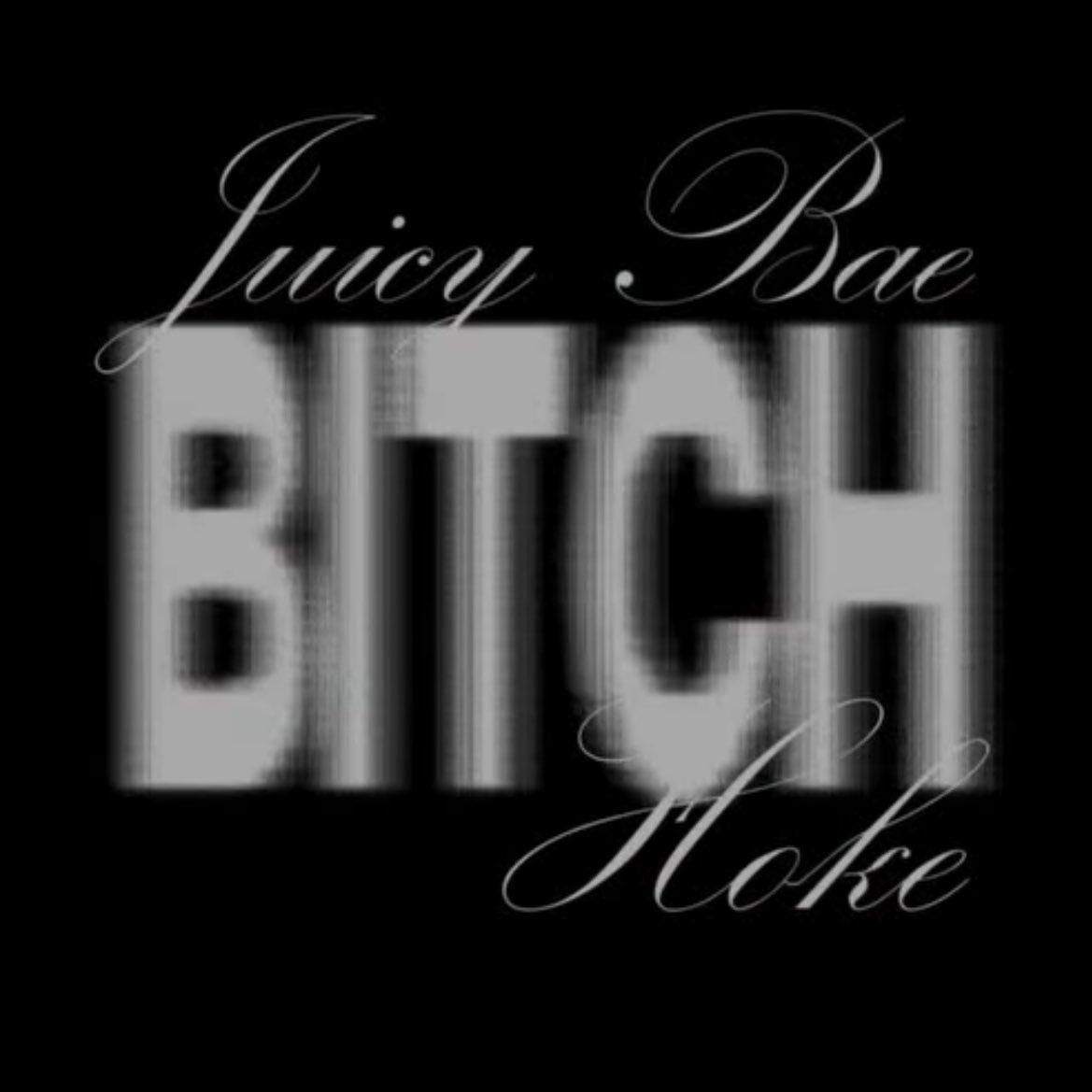 JUICY BAE x HOKE - BITCH 
DISPONIBLE EL VIERNES 

PRIMER ADELANTO DEL SEGUNDO ALBUM