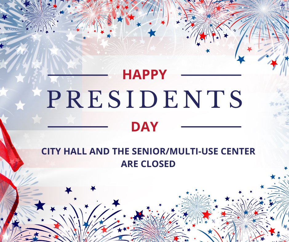 City Hall and the Senior/Multi-use Center will be closed today, February 17,  in observance of Presidents Day. We will reopen Tuesday, February 18 at 9am.