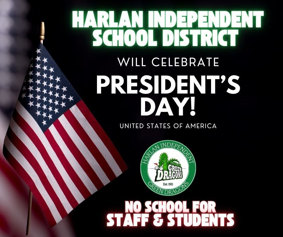 The Harlan Independent School District will be closed on Monday, February 17th, 2025  in honor of President's Day.