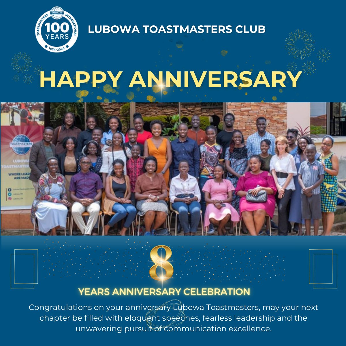 🎊HAPPY ANNIVERSARY LUBOWA TOASTMASTERS CLUB🎊
Celebrating 8 years of empowering individuals to become effective communicators and great leaders 😊👏👌✨ 

Cheers to many more years of growth, learning and success 🙏👏

 #LubowaToastmasters #8YearAnniversary #EmpoweringLeaders"