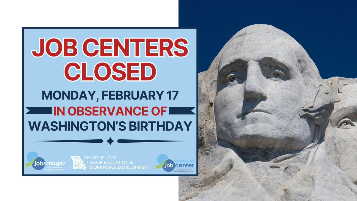 Missouri Job Centers are CLOSED today, February 17, in observance of Washington's birthday.