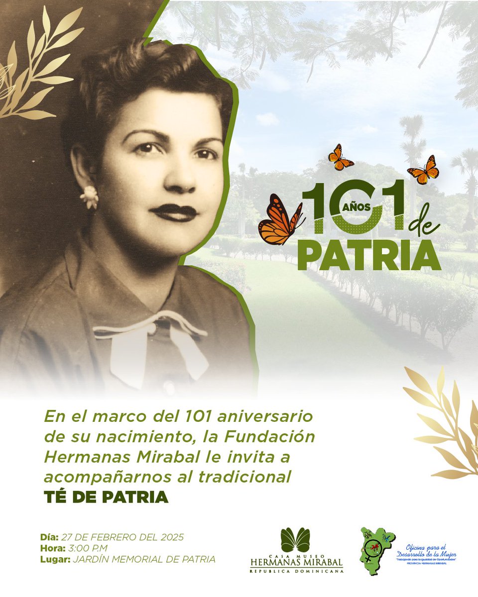 Arribamos a la celebración de los 1️⃣0️⃣1️⃣ años del natalicio de nuestra heroína, Patria Mirabal, y como todos los años el tradicional Té de Patria 🍵🥄

📆 27 de febrero del 2025
🕛 3:00 p.m 
📍 Jardín Memorial de Patria Mirabal
 📞 Para más información llámanos al 809- 587-8530