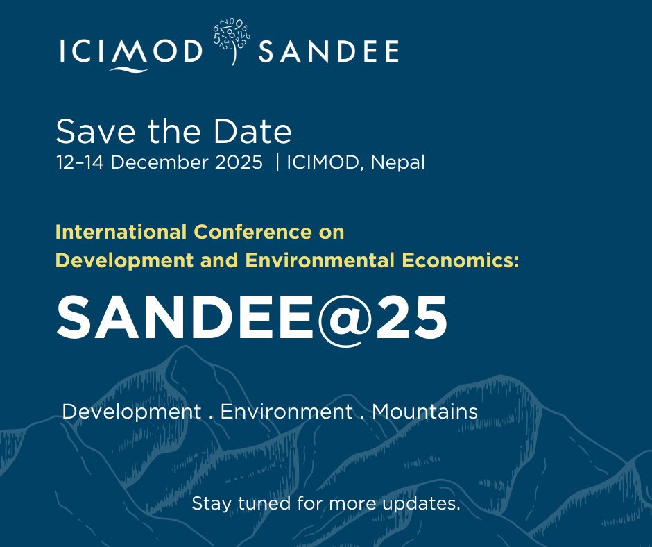 SAVE-THE-DATE: SANDEE@25!
In celebration of the SANDEE's 25 years in service, we are organising the International Conference on Development and Environmental Economics: SANDEE@25, under the theme, ‘Development, Environment and Mountains,’ on 12-14 December 2025 at ICIMOD, Nepal.