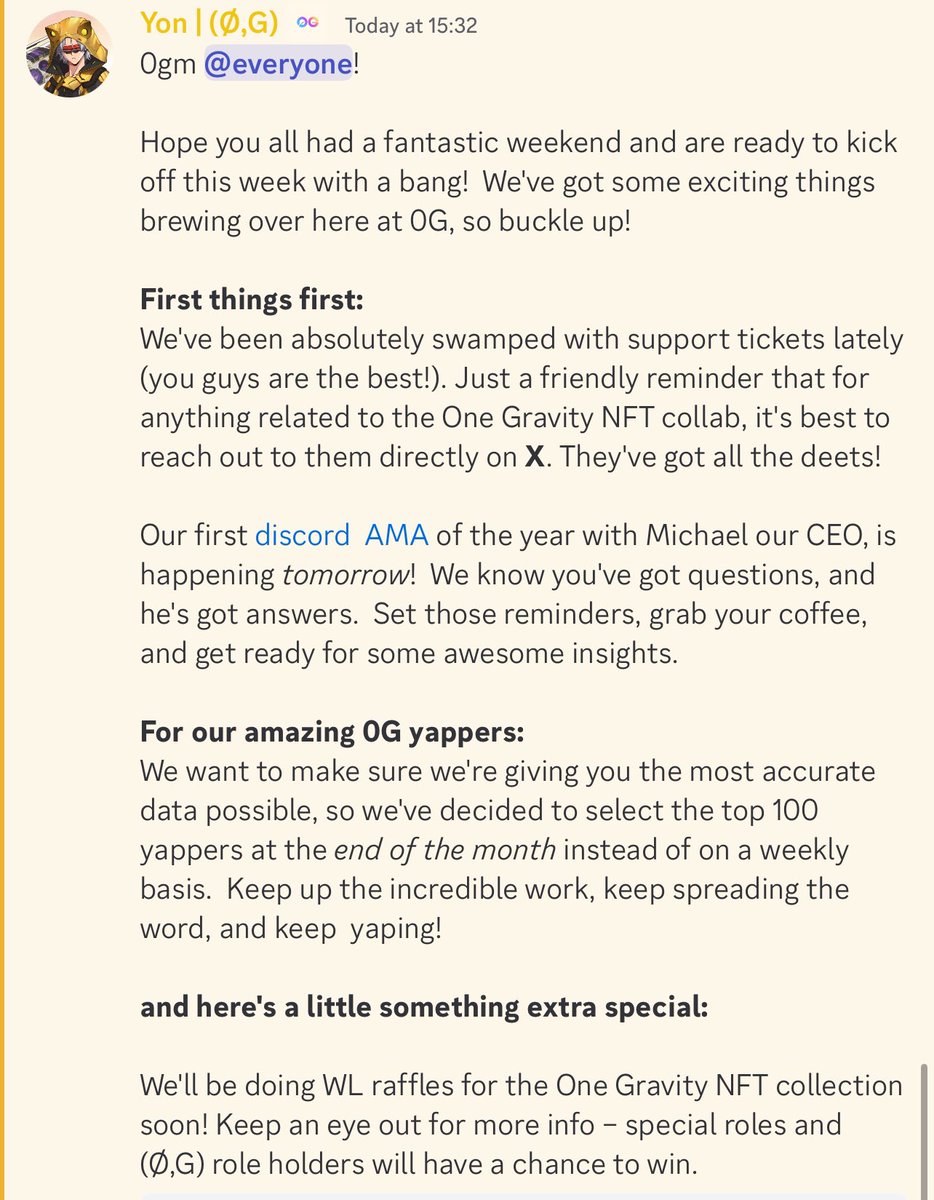 🚀 Big updates from 0G!

Discord AMA with CEO <a href="/mheinrich/">mheinrich</a>  tomorrow—don’t miss it! 🎙️ <a href="/0G_labs/">0G Labs (Home of Infinite AI)</a> 
Top 100 Yappers now selected monthly  <a href="/KaitoAI/">Kaito AI 🌊</a> <a href="/KaitoAI/">Kaito AI 🌊</a> 
WL raffles for One Gravity NFT soon! 🎟️
Stay active &amp; keep yapping! 🔥 #0G #NFT #Web3
