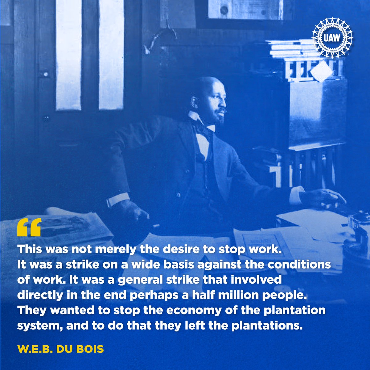 In Black Reconstruction in America, W.E.B. Du Bois outlines the concept of the "general strike," that enslaved people fled plantations during the Civil War as a collective general strike against the system of slavery.

#BlackHistoryMonth