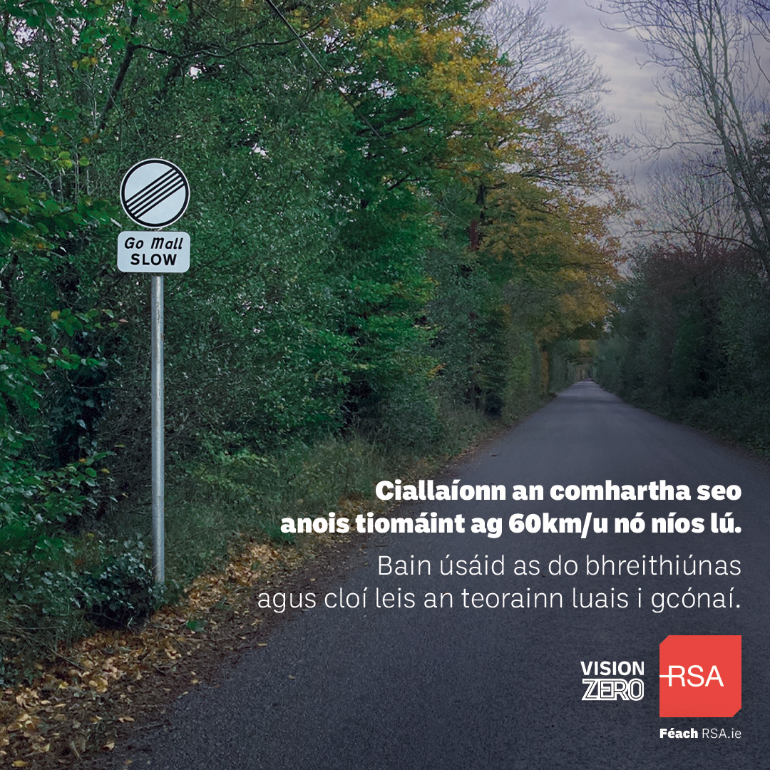 Nuair a fheiceann tú an comhartha seo ar bhóithre tuaithe agus áitiúla. Ciallaíonn sé anois tiomáint ar luas atá sábháilte agus ciallmhar, gan dul thar an luasteorainn nua, seasca ciliméadar san uair.