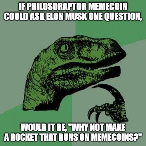 ThinkRaptor's tweet image. Preparing to bring $RAPTOR to the moon! 

#Philosoraptor #ElonMusk #Memecoin