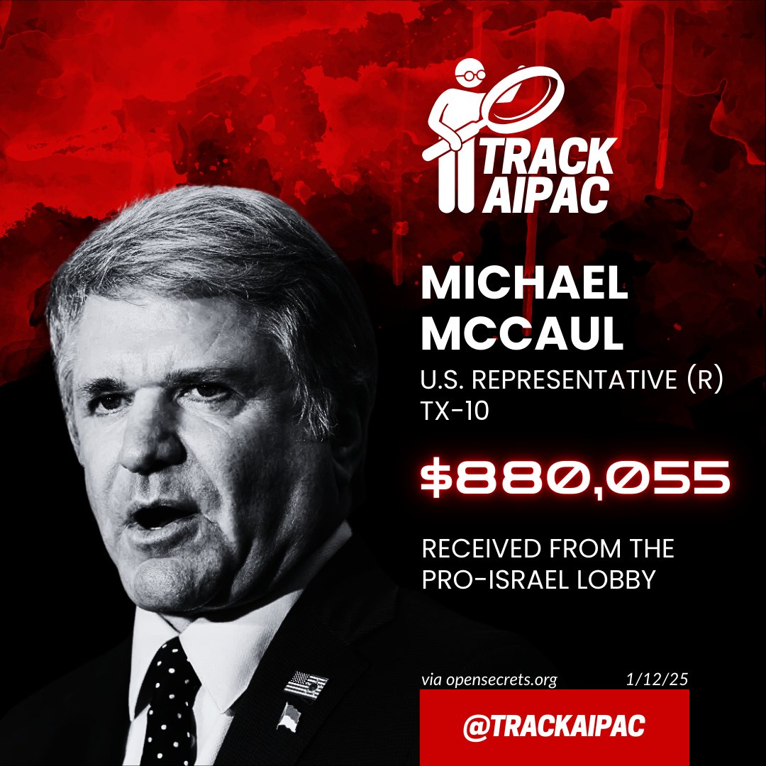 <a href="/RepMcCaul/">Michael McCaul</a> <a href="/netanyahu/">Benjamin Netanyahu - בנימין נתניהו</a> Rep. Michael McCaul has collected nearly $900,000 from the Israel lobby. He is paid to help shield Netanyahu from being held accountable for war crimes. #BribedByAIPAC 
x.com/RepMcCaul/stat…