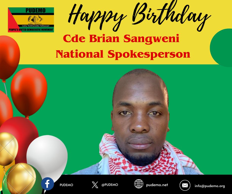 We extend our revolutionary birthday wishes to Cde Brian Sangweni , the National Spokesperson of our glorious movement. We wish you many years of good health and revolutionary spirit. Continue to serve our people with diligence leadership in this year of LiSwati.